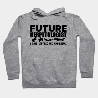 Future Herpetologist I love reptiles and amphibians Hoodie